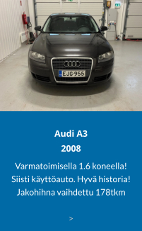 Audi A32008 Varmatoimisella 1.6 koneella! Siisti käyttöauto. Hyvä historia! Jakohihna vaihdettu 178tkm>