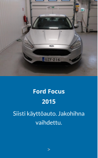 Ford Focus2015 Siisti käyttöauto. Jakohihna vaihdettu.  >