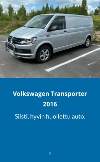 Volkswagen Transporter2016 Siisti, hyvin huollettu auto.   >