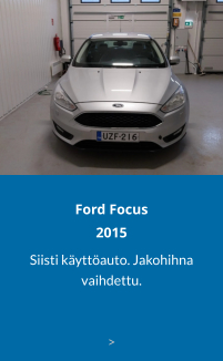 Ford Focus2015 Siisti käyttöauto. Jakohihna vaihdettu.  >